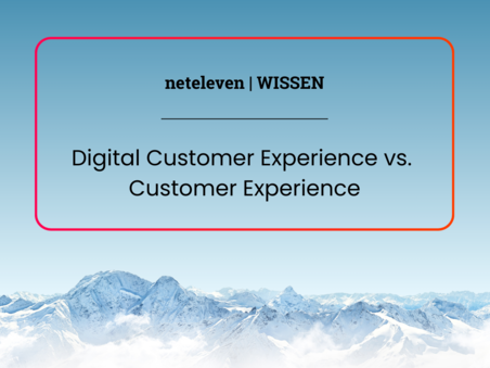 Digital Customer Experience vs. Customer Experience – Warum die IT über den Unterschied entscheidet